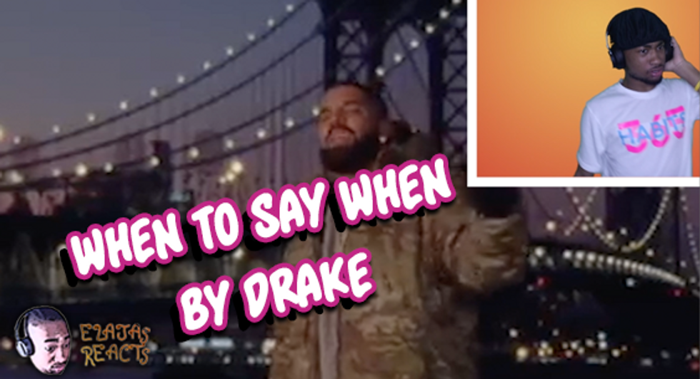Elajas Reacts to When to Say When by Drake